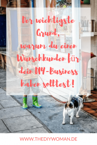 Der wichtigste Grund, warum du einen Wunschkunden für dein DIY-Business haben solltest!