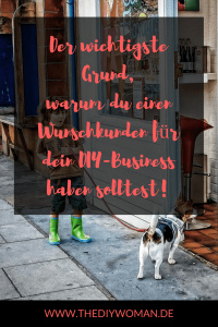 Der wichtigste Grund, warum du einen Wunschkunden für dein DIY-Business haben solltest!